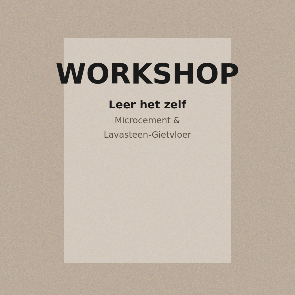 Workshop Microcement en Lavasteen-Gietvloer leer het zelf